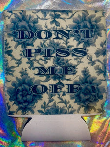 Don't Piss Me Off Coozie