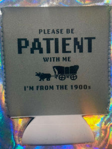 Be Patient Coozie