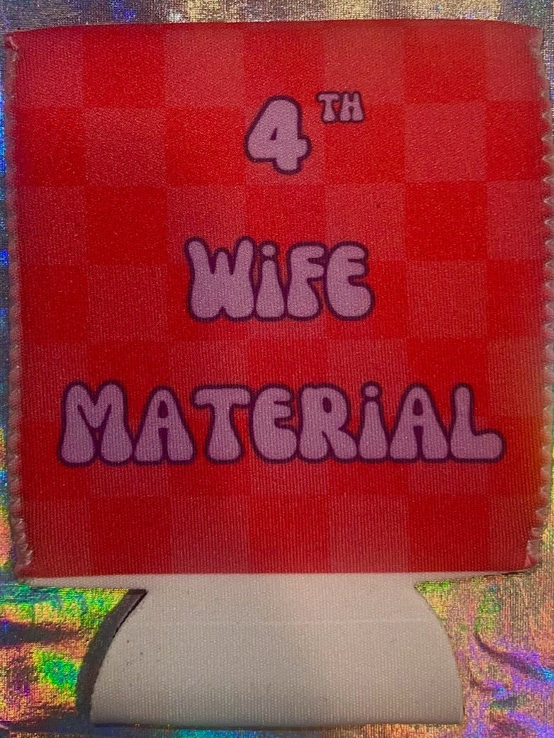 Fourth Wife Material Coozie