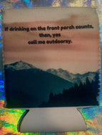 Call me Outdoorsy Coozie
