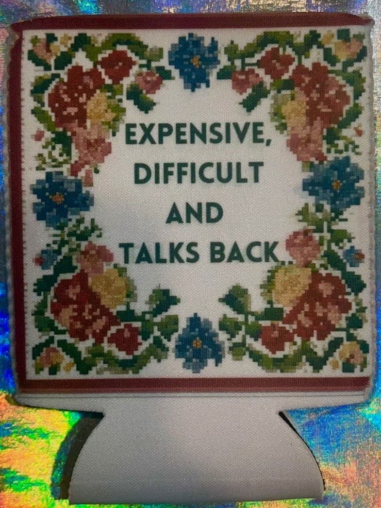 Expensive and Difficult Coozie