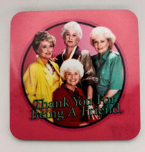 Load image into Gallery viewer, Golden Girls Friend Coaster
