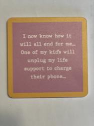 Unplug life support coaster