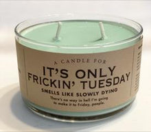 Load image into Gallery viewer, It&#39;s Only Frickin Tuesday Candle X
