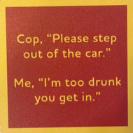 Step Out Of Car Coaster