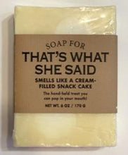 Load image into Gallery viewer, That&#39;s What She Said Soap
